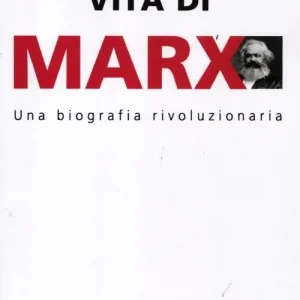 Direttamente Dal Produttore Vita di Marx. Una biografia rivoluzionaria