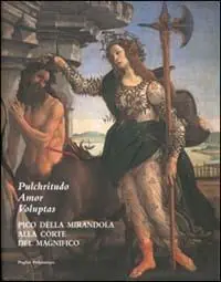 Must-Have Pulchritudo, amor, voluptas. Pico della Mirandola alla corte del Magnifico