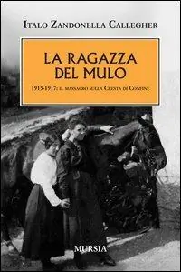 Professionale La ragazza del mulo. 1915-1917 il massacro sulla Cresta di Confine
