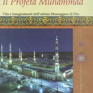Il profeta Muhammad. Vita e insegnamenti dell‘ultimo messaggero di Dio Popolare