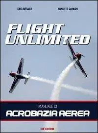 Saldi Flight unlimited. Manuale di acrobazia aerea
