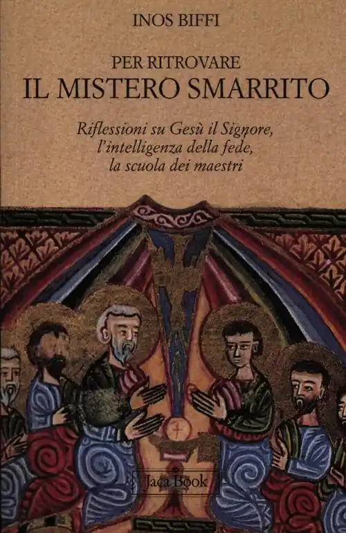 Per ritrovare il mistero smarrito. Riflessioni su Gesù il Signore, l‘intelligenza della fede, la scuola dei maestri Promozione