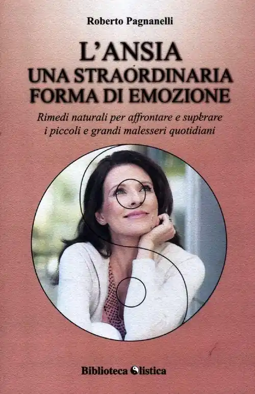Offerta L‘ ansia. Una straordinaria forma di emozione. Rimedi naturali per affrontare e superare i piccoli e grandi malesseri quotidiani