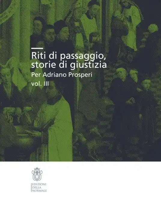 Riti di passaggio. Storie di giustizia per Adriano Prosperi. Vol. 3 Esclusivo
