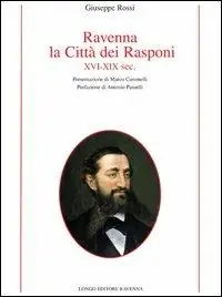 Ravenna, la città dei Rasponi XVI-XIX sec. Offerta Limitata