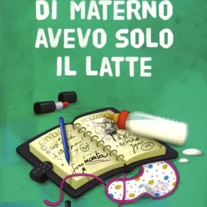 Di materno avevo solo il latte Offerta Speciale