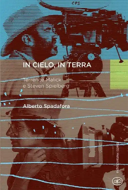 In cielo, in terra. Terrence Malick e Steven Spielberg Miglior Prezzo