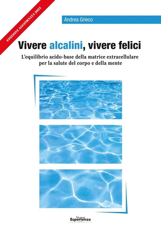 Vivere alcalini, vivere felici. L‘equilibrio acidobase per la salute del corpo e della mente Reso Gratuito