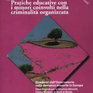 Svincolarsi dalle mafie. Pratiche educative con i minori coinvolti nella criminalità organizzata Bestseller