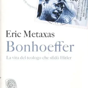 Bonhoeffer. La vita del teologo che sfidò Hitler Solo Oggi