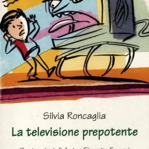 La televisione prepotente. Ediz. illustrata Pagamento Sicuro