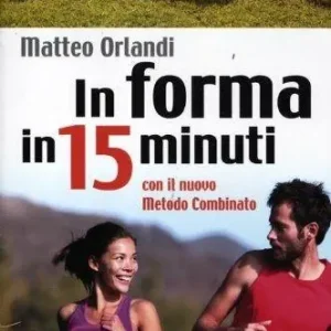 Acquista Ora In forma in 15 minuti con il nuovo metodo combinato