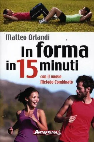 Acquista Ora In forma in 15 minuti con il nuovo metodo combinato