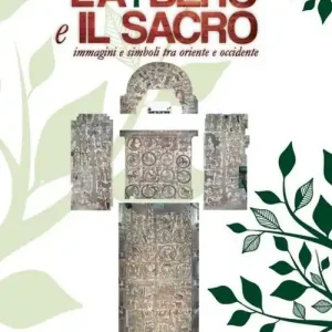 L‘ albero e il sacro. Immagini e simboli tra Oriente e Occidente Professionale
