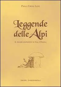 Bestseller Leggende delle Alpi. Il mondo fantastico in Val d‘Ossola