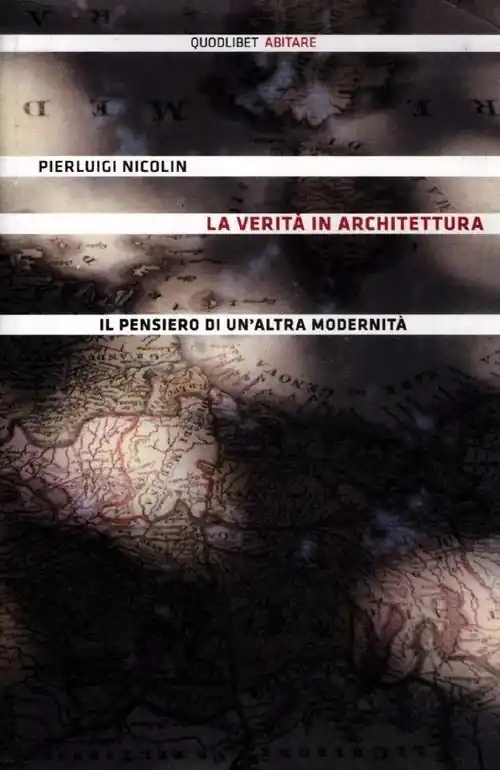 La verità in architettura. Il pensiero di un‘altra modernità Ultime Pezzi