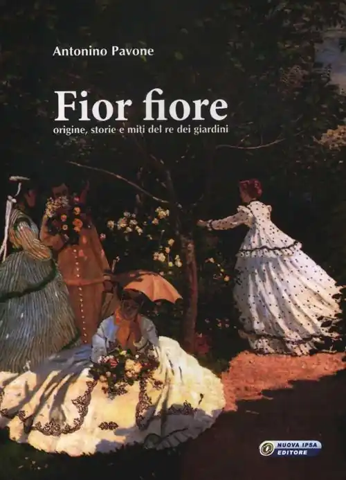 Fior fiore. Origine, storie e miti del re dei giardini Solo Oggi