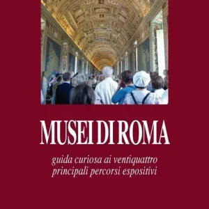 Economico Musei di Roma. Guida curiosa ai ventiquattro principali percorsi espositivi