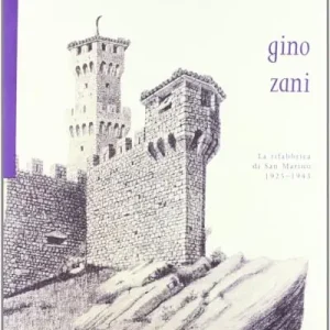 Compra Online Gino Zani. La rifabbrica di San Marino (1925-1943). Ediz. illustrata