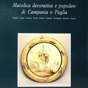 Maiolica decorativa e popolare di Campania e Puglia. Ediz. illustrata Affare
