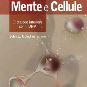 Più Venduto Mente e cellule. Il dialogo interiore con il DNA