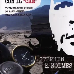A Buon Prezzo In motocicletta con il «Che». Il diario di un viaggio da fare almeno una volta nella vita