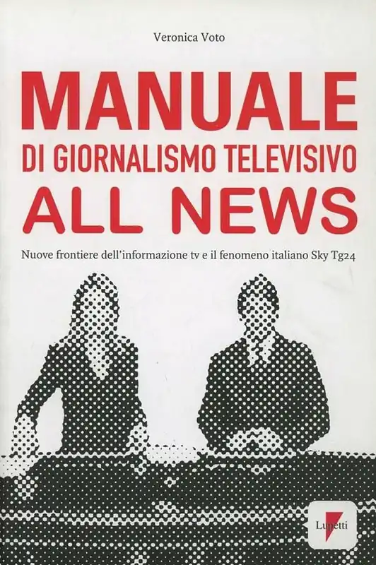 Vendita Finale Manuale di giornalismo televisivo all news. Nuove frontiere dell‘informazione tv e il fenomeno italiano Sky Tg24