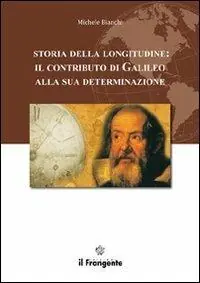 Storia della longitudine. Il contributo di Galileo alla sua determinazione Ultime Pezzi