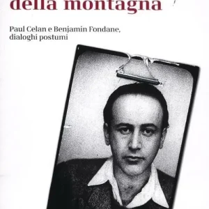 Ultima Occasione Al di là della montagna, Paul Celan e Benjamin Fondane, Dialoghi postumi
