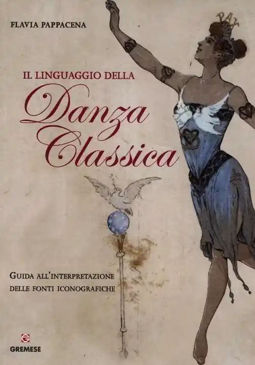 Direttamente Dal Produttore Il linguaggio della danza classica. Guida all‘interpretazione delle fonti iconografiche