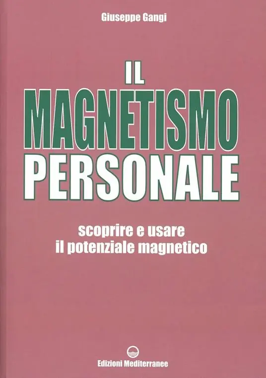 Il magnetismo personale. Scoprire e usare il potenziale magnetico Compra Online