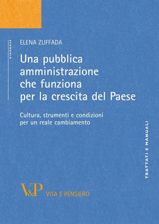 Una pubblica amministrazione che funziona per la crescita del Paese. Cultura, strumenti e condizioni per un reale cambiamento Ultime Pezzi