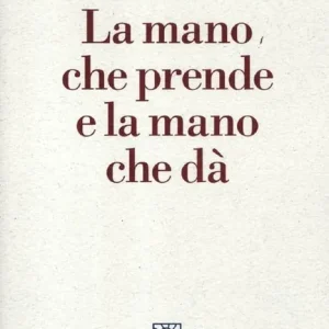 Must-Have La mano che prende e la mano che dà