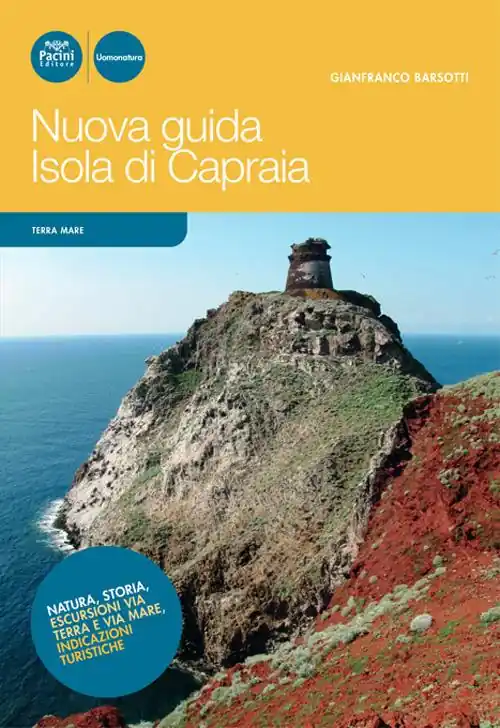 Pagamento Sicuro Nuova guida Isola di Capraia. Natura, storia, escursioni via terra e via mare, indicazioni turistiche
