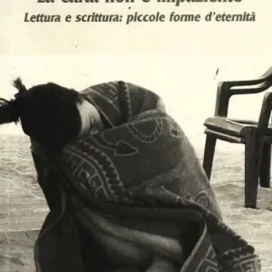 Prezzo Ridotto La carta non è impaziente. Lettura e scrittura piccole forme d‘eternità