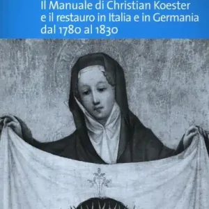 Non Perdere Il manuale di Christian Koester e il restauro in Italia e in Germania dal 1780 al 1830
