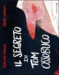 Affare Il segreto di Tom Ossobuco