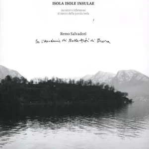 Prezzo Conveniente Isola, isole, insulae. Incontri e riflessioni al suono della parola isola. Ediz. illustrata