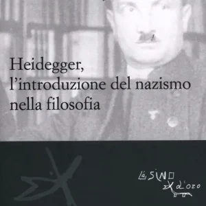 Compra Oggi Stesso Heidegger, l‘introduzione del nazismo nella filosofia