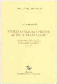 Società e cultura a Firenze al tempo del Concilio. Papa Eugenio IV tra curiali, mercanti e umanisti Offerta
