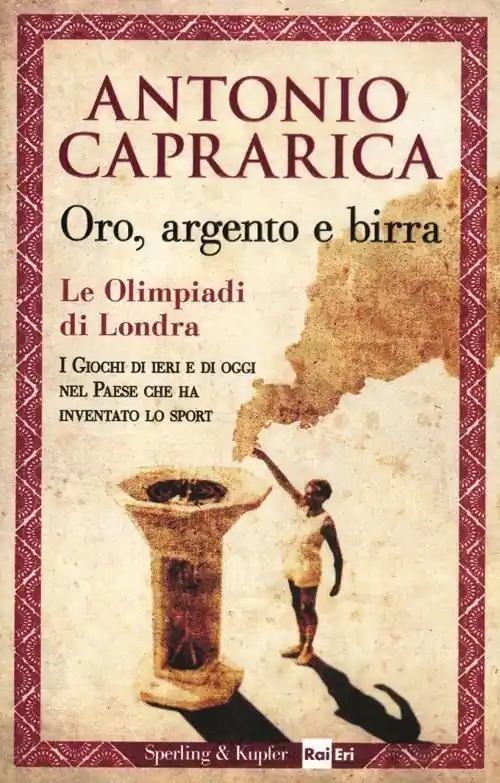 Ordina Subito Oro, argento e birra. Le Olimpiadi di Londra. I giochi di ieri e di oggi nel Paese che ha inventato lo sport
