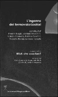 L‘inganno dei termovalorizzatori. In appendice. Rifiuti cosa fare? Vendita Finale