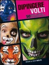 Pagamento Sicuro Dipingere volti. 50 modelli originali per bambini e adulti
