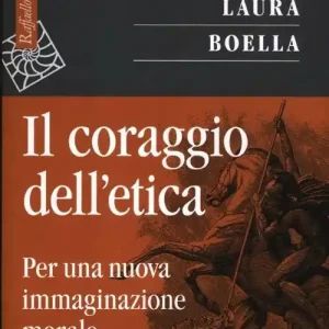 Soddisfatti O Rimborsati Il coraggio dell‘etica. Per una nuova immaginazione morale