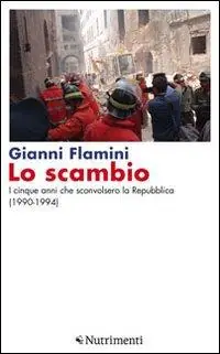 Lo scambio. I cinque anni che sconvolsero la Repubblica (1990-1994) Compra Adesso