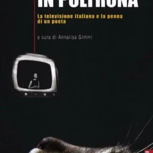 Il gatto in poltrona. La televisione italiana e la penna di un poeta Consegna Rapida