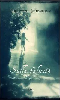 Sulla felicità. Meditazioni per i giovani Ultime Pezzi