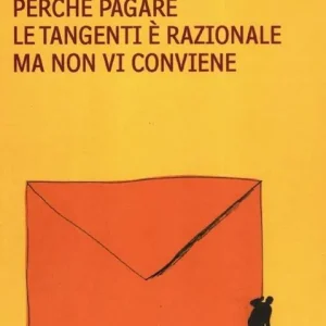 Affare Perché pagare le tangenti è razionale ma non vi conviene