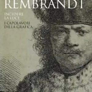 Compra Oggi Stesso Rembrandt. Incidere la luce. I capolavori della grafica. Catalogo della mostra (Pavia, 17 marzo-1 luglio 2012). Ediz. illustrata