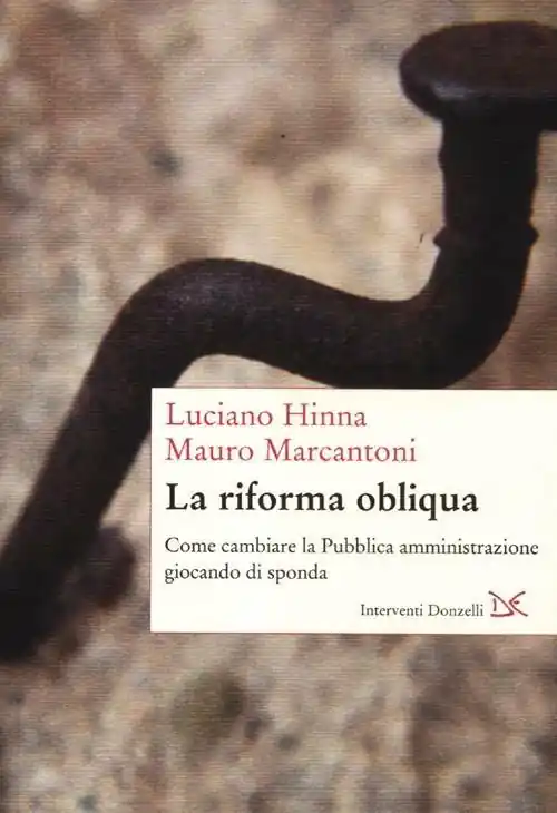 Affare La riforma obliqua. Come cambiare la pubblica amministrazione giocando di sponda